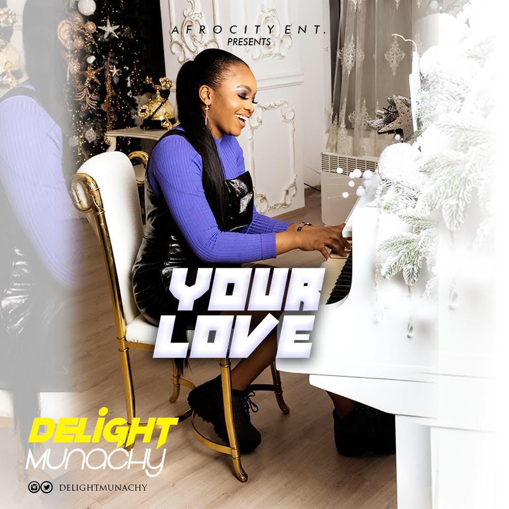 Music: Delight Munachy - Your Love