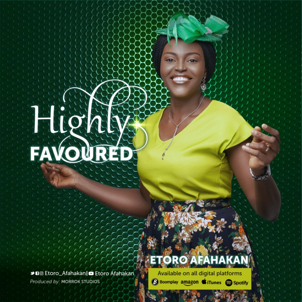Etoro Afahakan Dishes Out A New Praise Song “Highly Favoured”