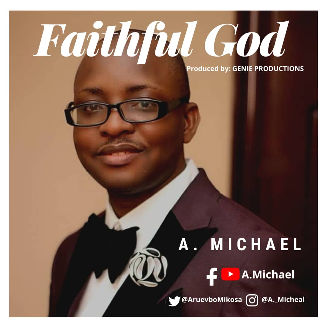 Music + Video: FAITHFUL GOD by A. Michael