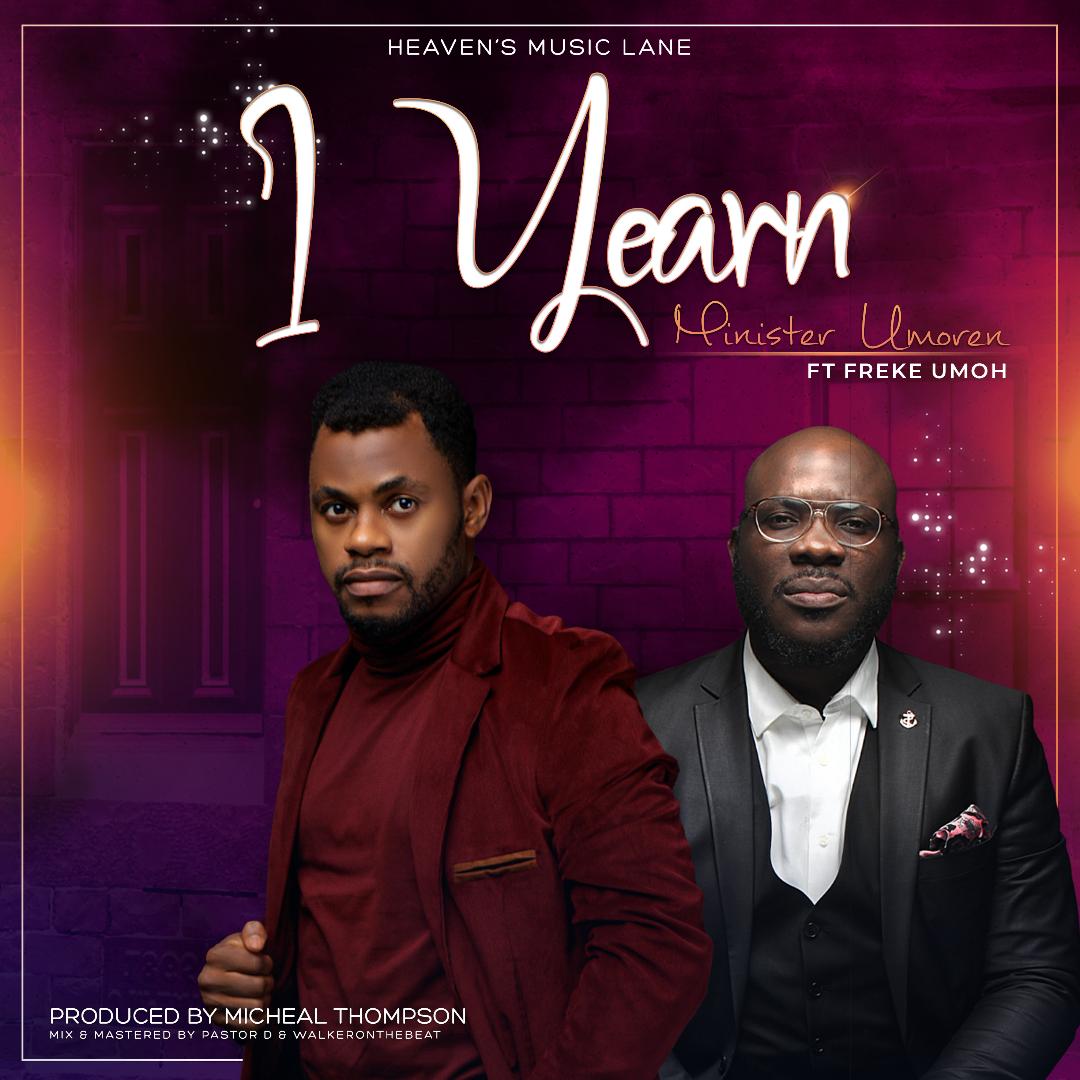 [AUDIO] "I Yearn" - Minister Umoren Ft. Freke Umoh