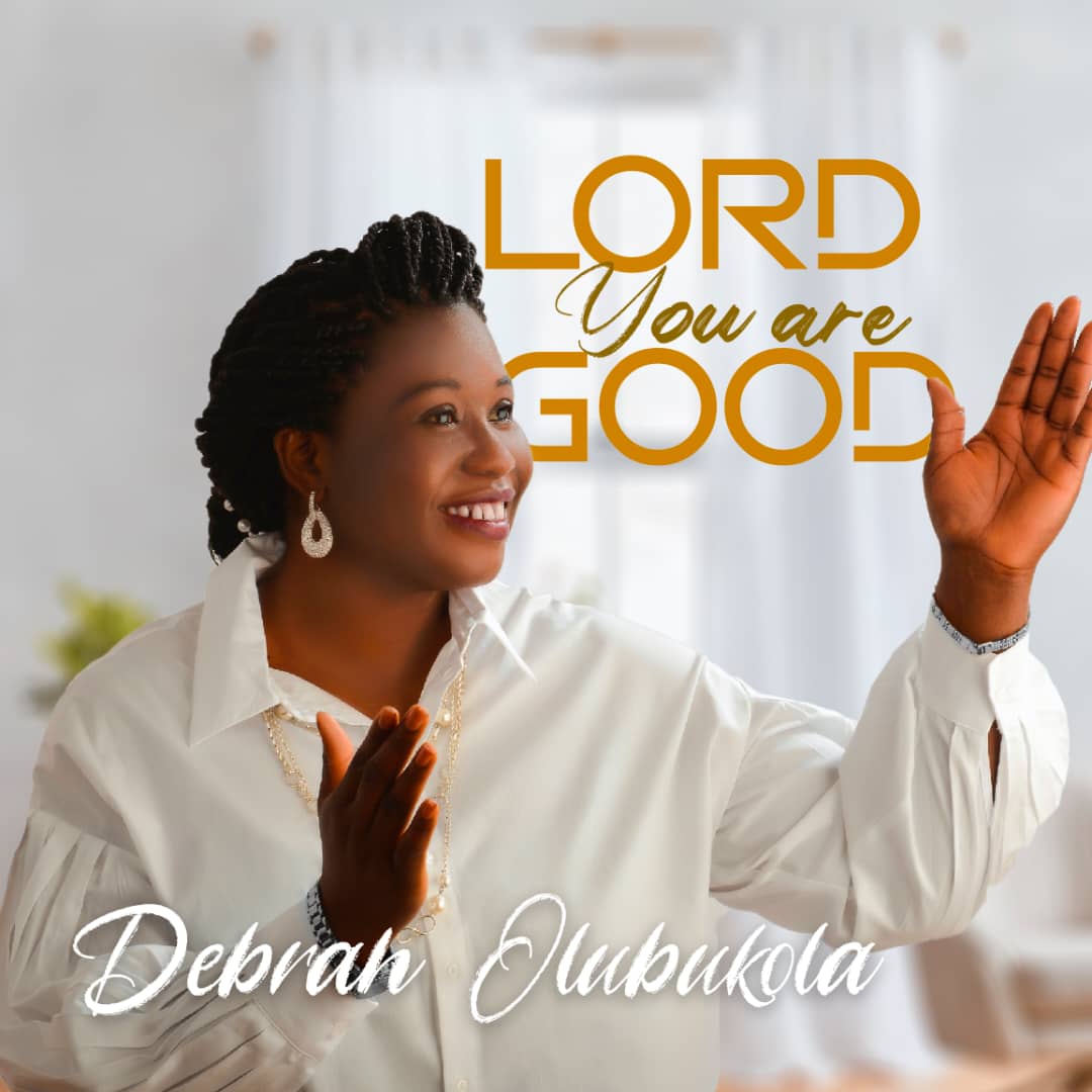 [Lyrics Video + Mp3] Debrah Olubukola - Lord You Are Good