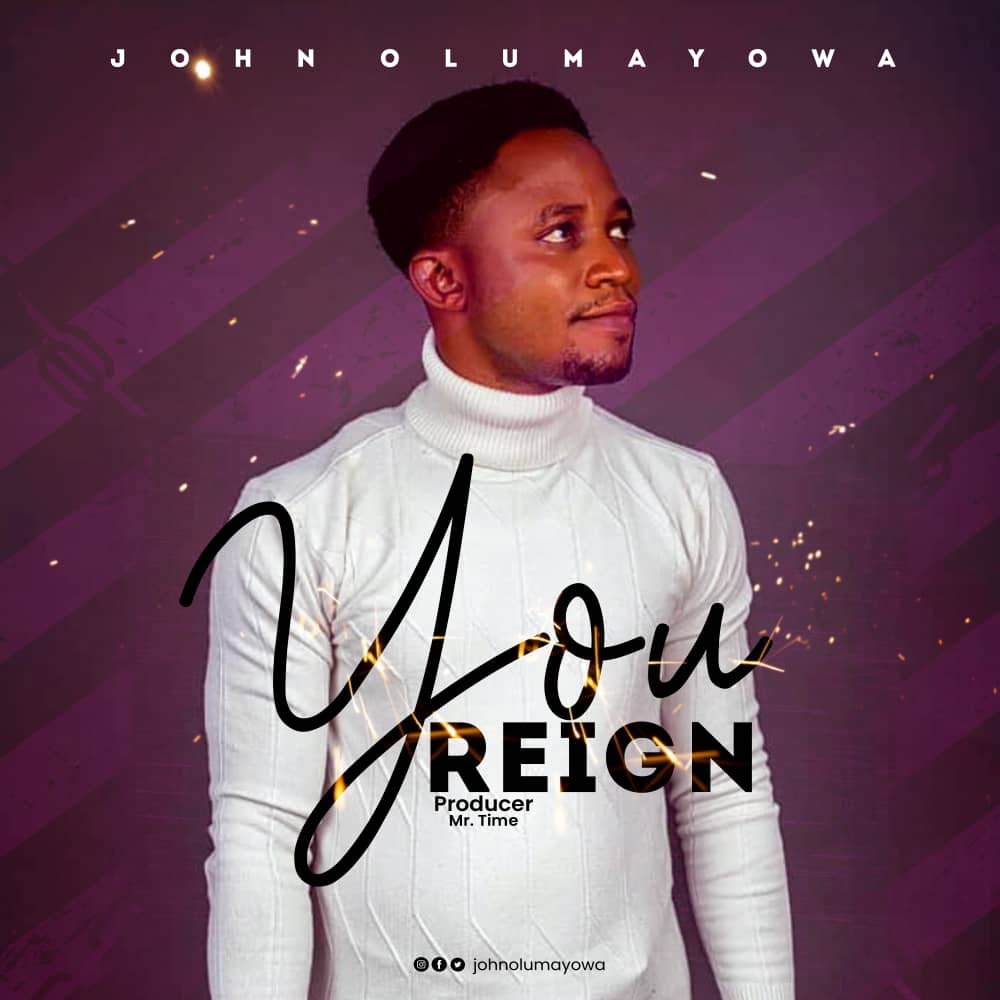 [Music + Lyrics] John Olumayowa - You Reign
