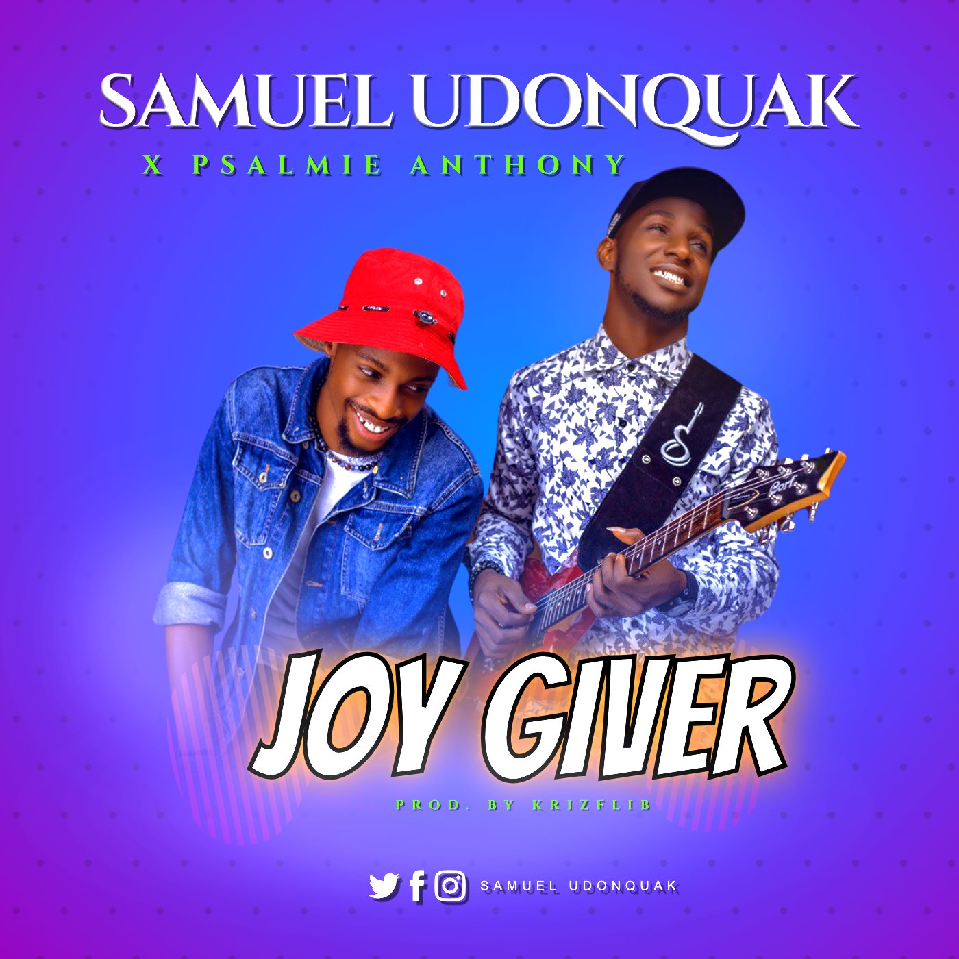 New Music: “Joy Giver” by Samuel Udonquak Ft. Psalmie Anthony