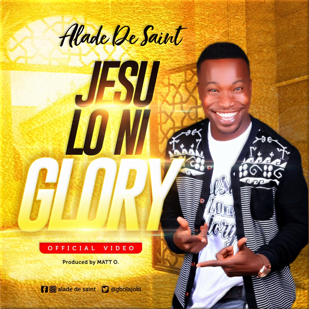 [Audio + Video] Jesu Loni Glory - Alade De Saint