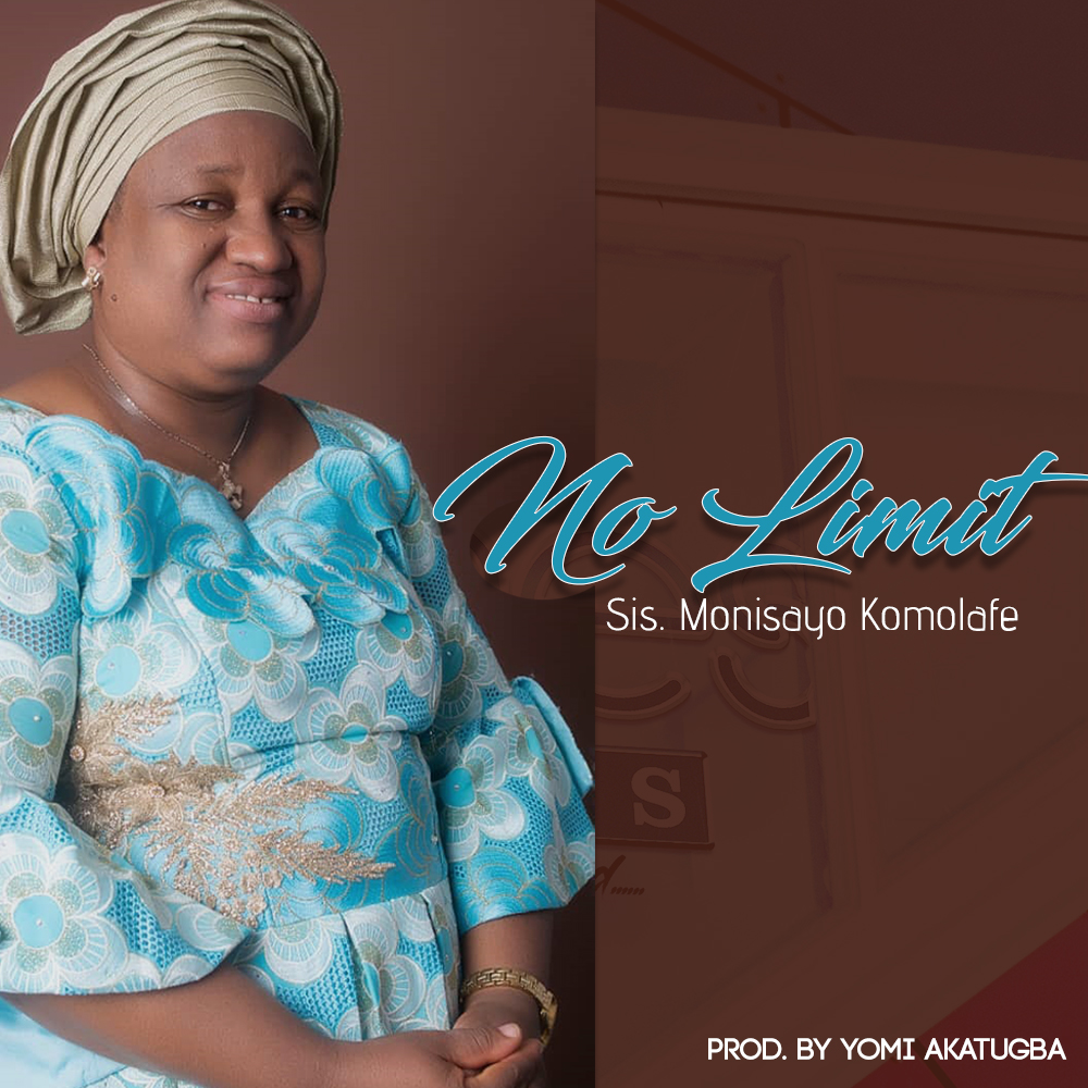 Music: No Limit - Sis Monisayo Komolafe