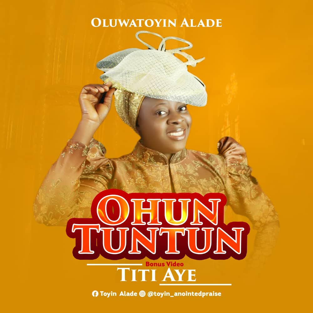 MUSIC: Ohun Tuntun (New Thing) - Oluwatoyin Alade
