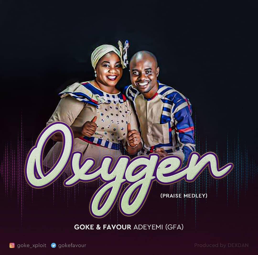 New Music: Oxygen (Praise Medley) – Goke & Favour Adeyemi (GFA)