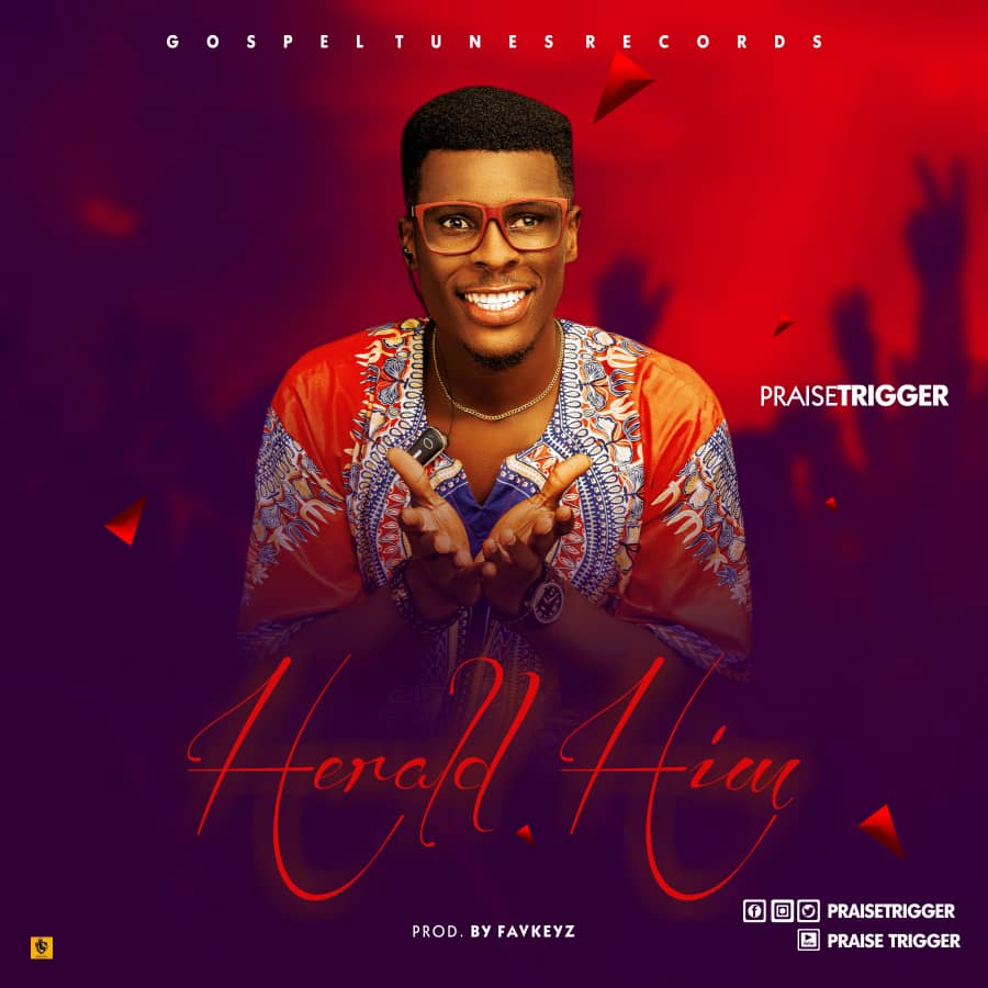 NEW MUSIC: Herald Him by Praisetrigger