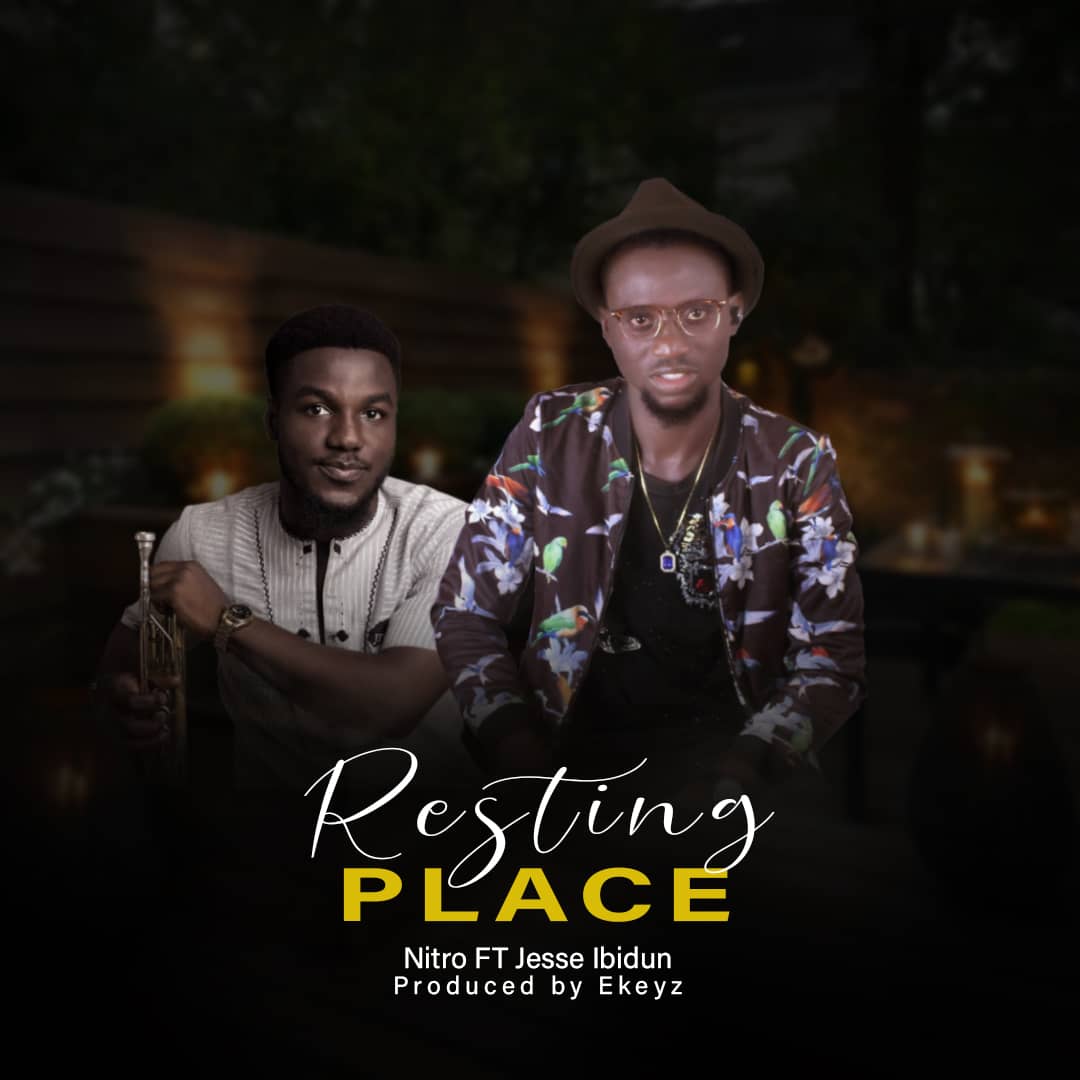 Music: Nitro Ft. Jesse Ibidun - Resting Place