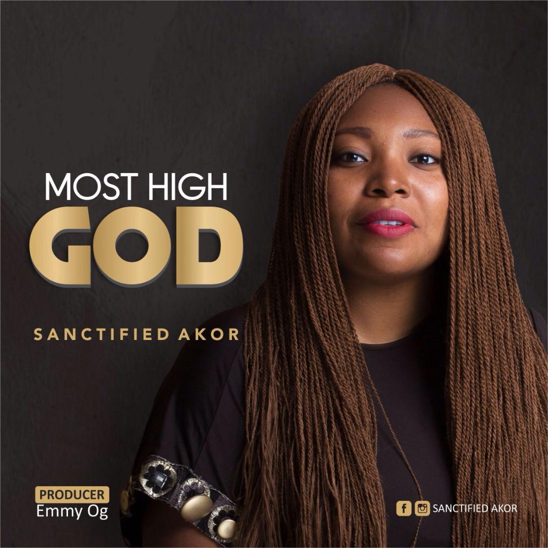 MUSIC: The Most High God by Sanctified Akor