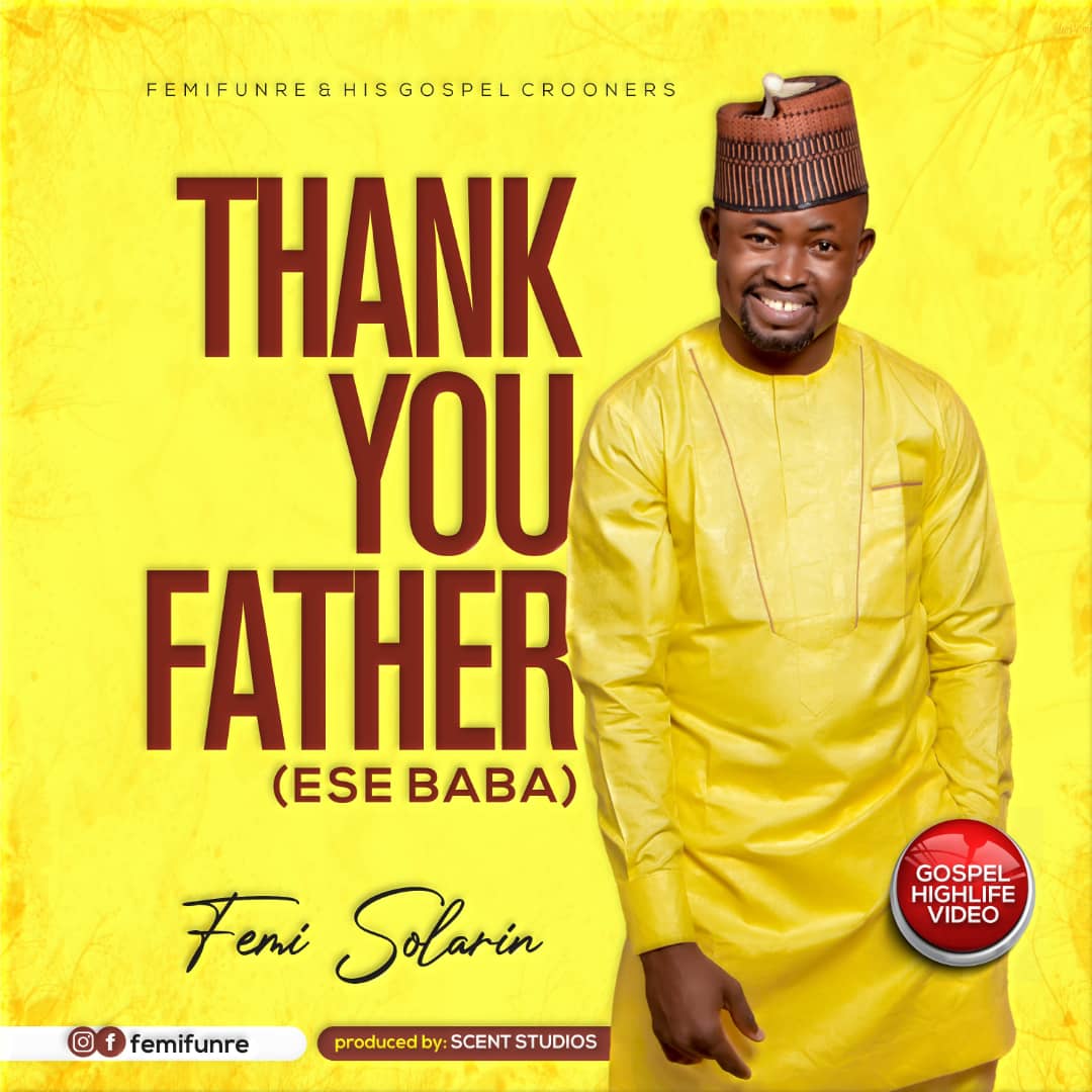 Music: Femi Solarin Releases Official Video Of "Thank You Father" (Ese Baba)