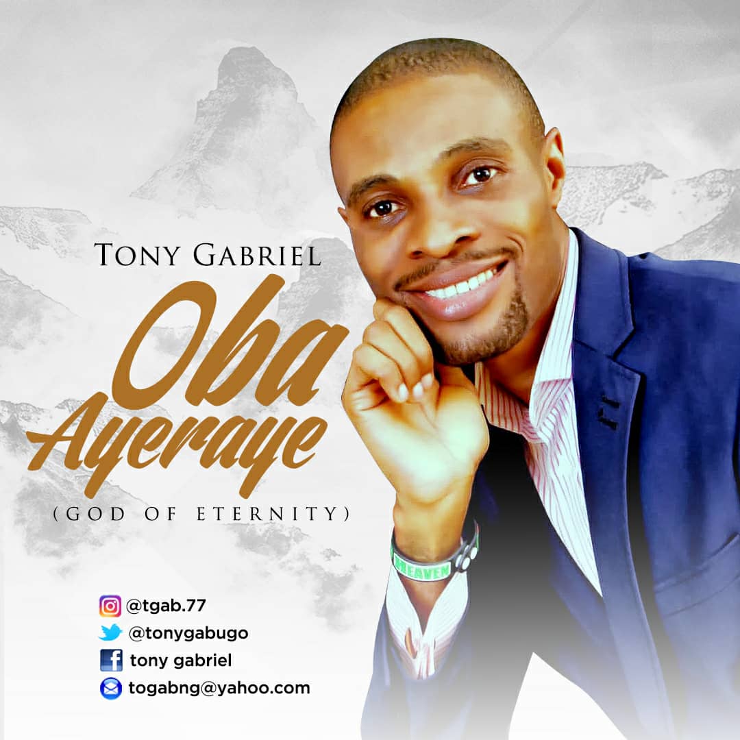 Tony Gabriel - Oba Ayaeraye (God Of Eternity)