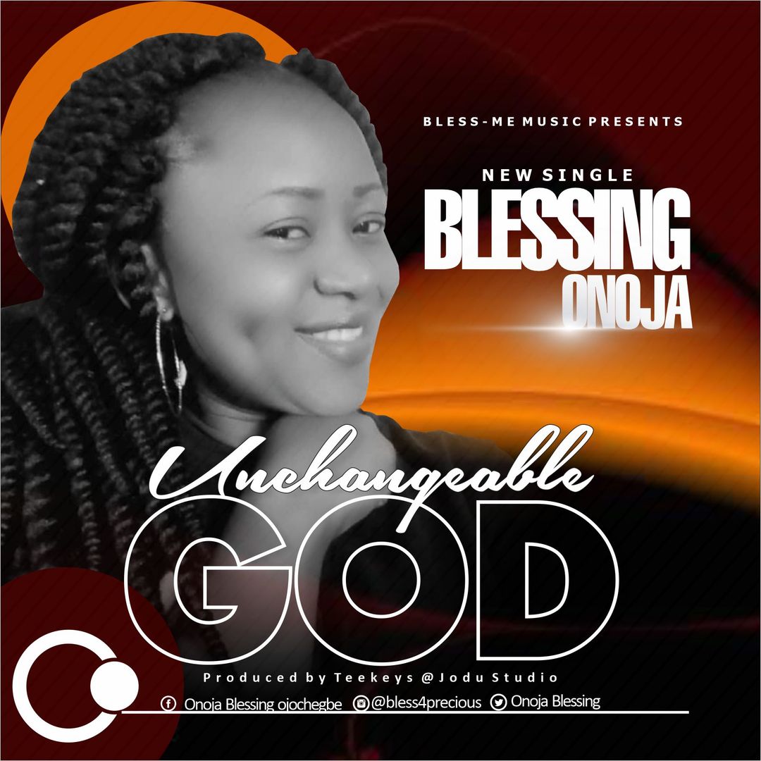 Blessing Onoja releases music video for her single titled UNCHANGEABLE GOD