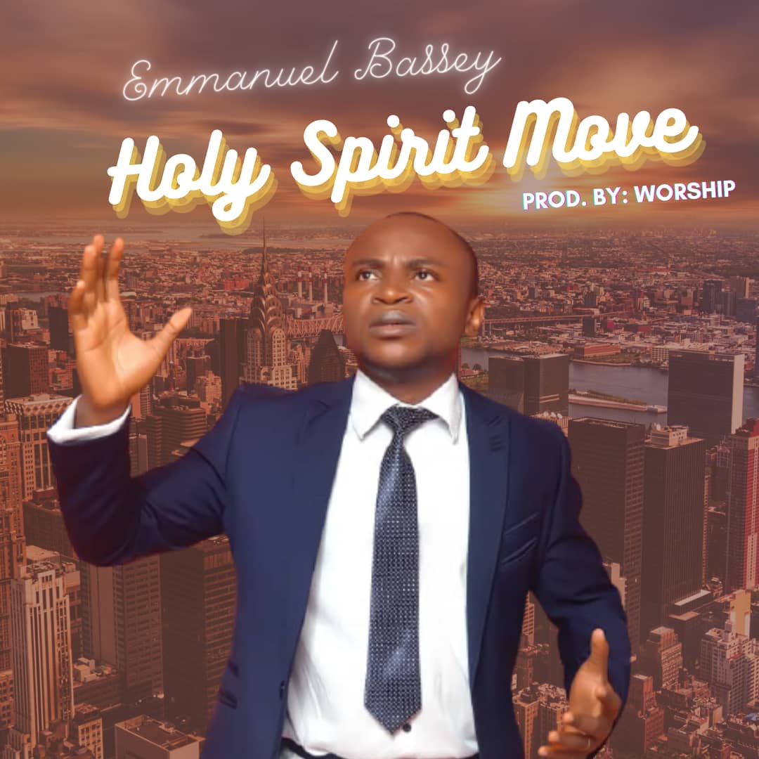 Music: Emmanuel Bassey - Holy Spirit Move