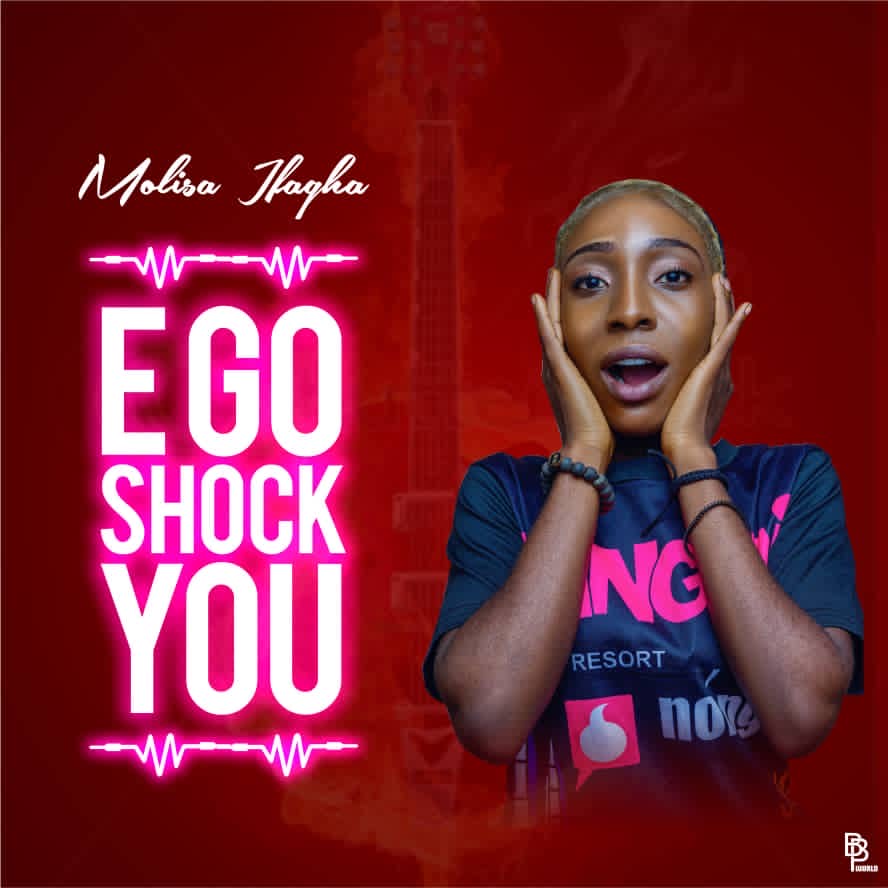 MUSIC: Molisa Ifagha - E Go Shock You