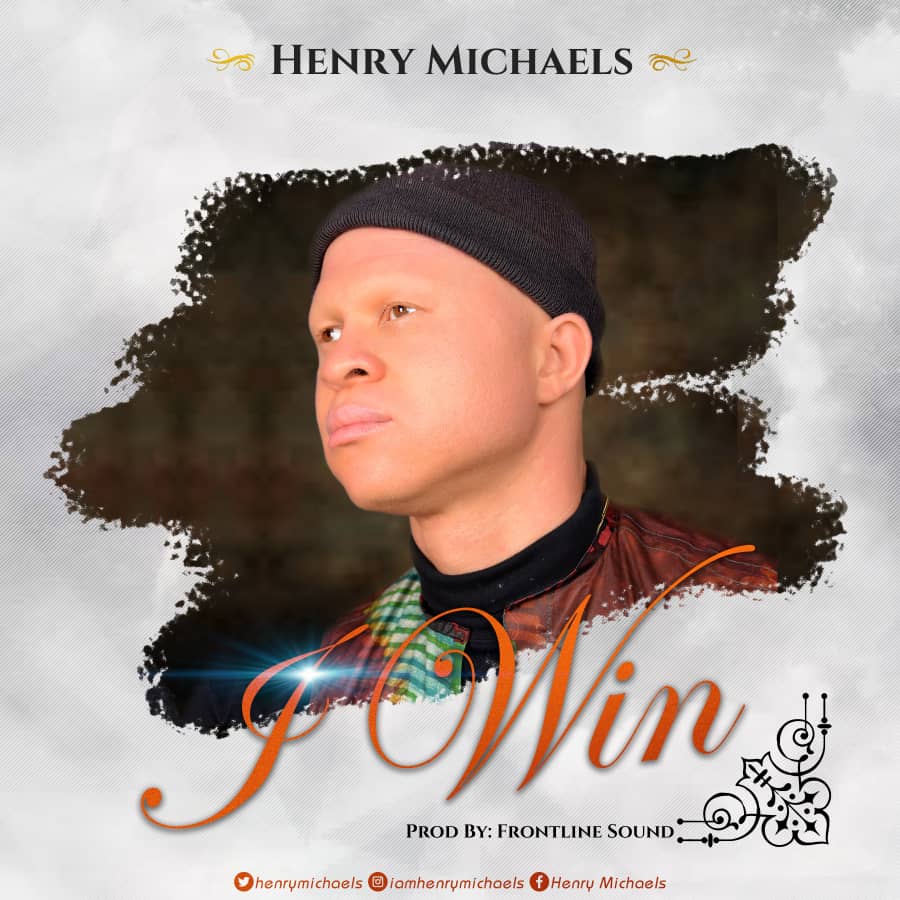 MUSIC: Henry Michaels Releases Inspiring Single "I Win"