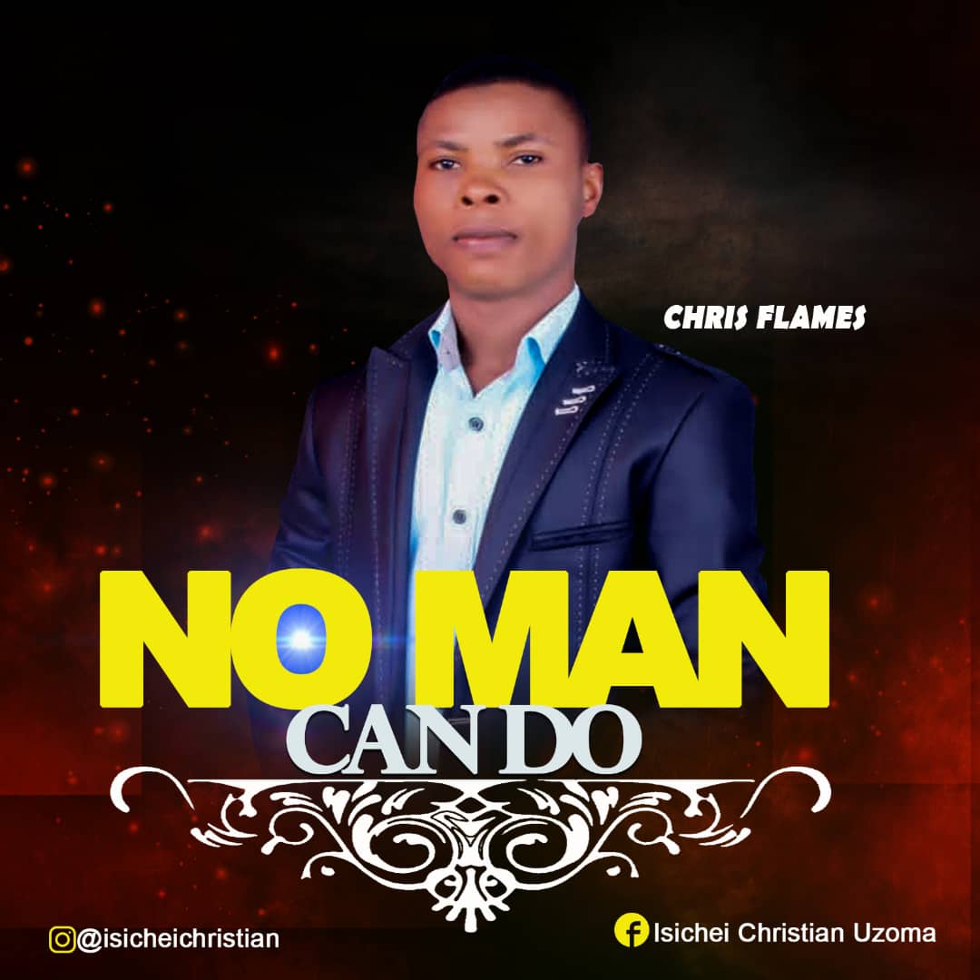 Music: Chris Flames - No Man Can Do