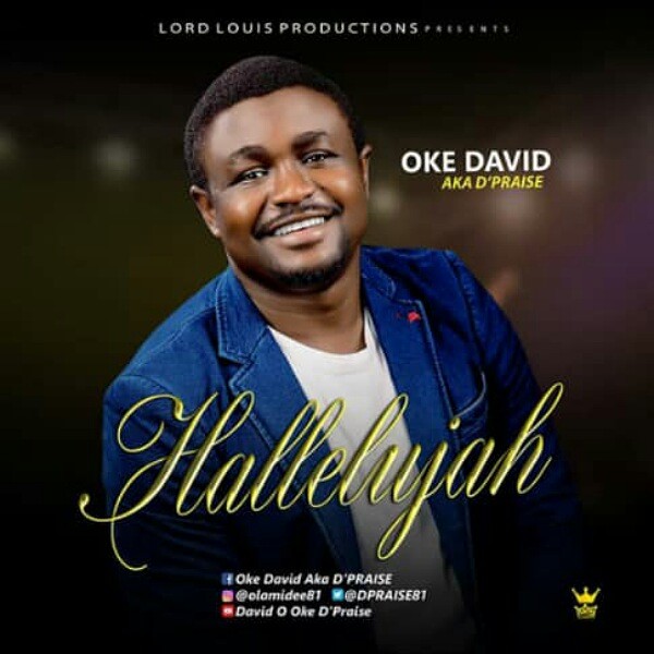 MUSIC + LYRICS: HALLELUJAH – Oke David aka D’Praise