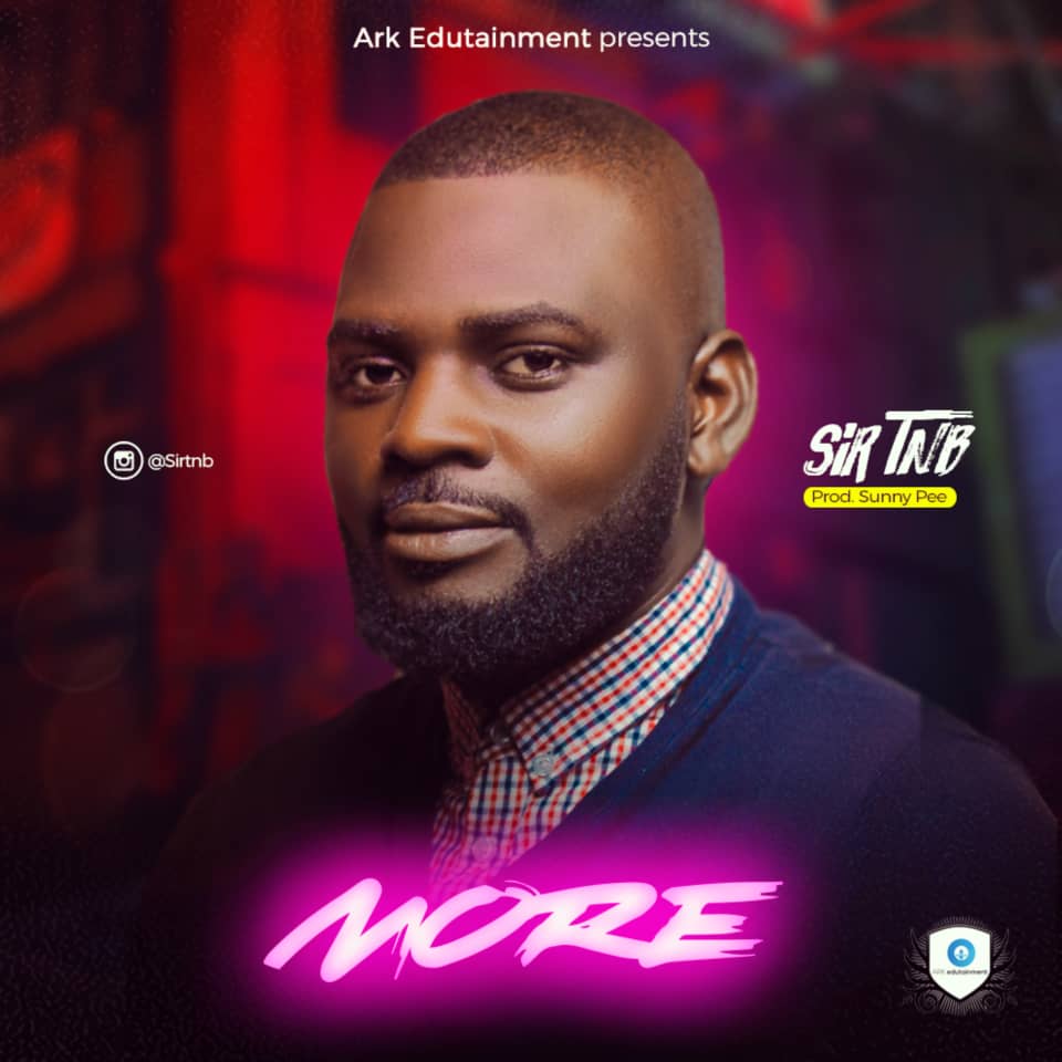 Music: Sir TNB - More [Free MP3 Download]