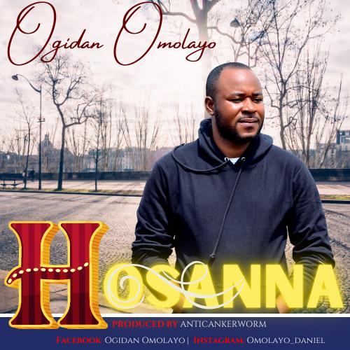 MUSIC: "Hosanna" By Ogidan Omolayo