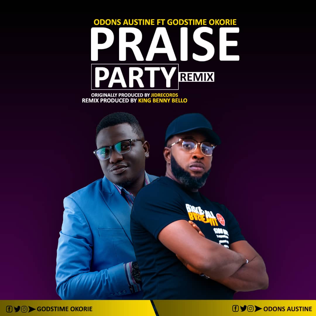 PRAISE PARTY (REMIX) BY ODONS AUSTINE FEATURING GODSTIME OKORIE