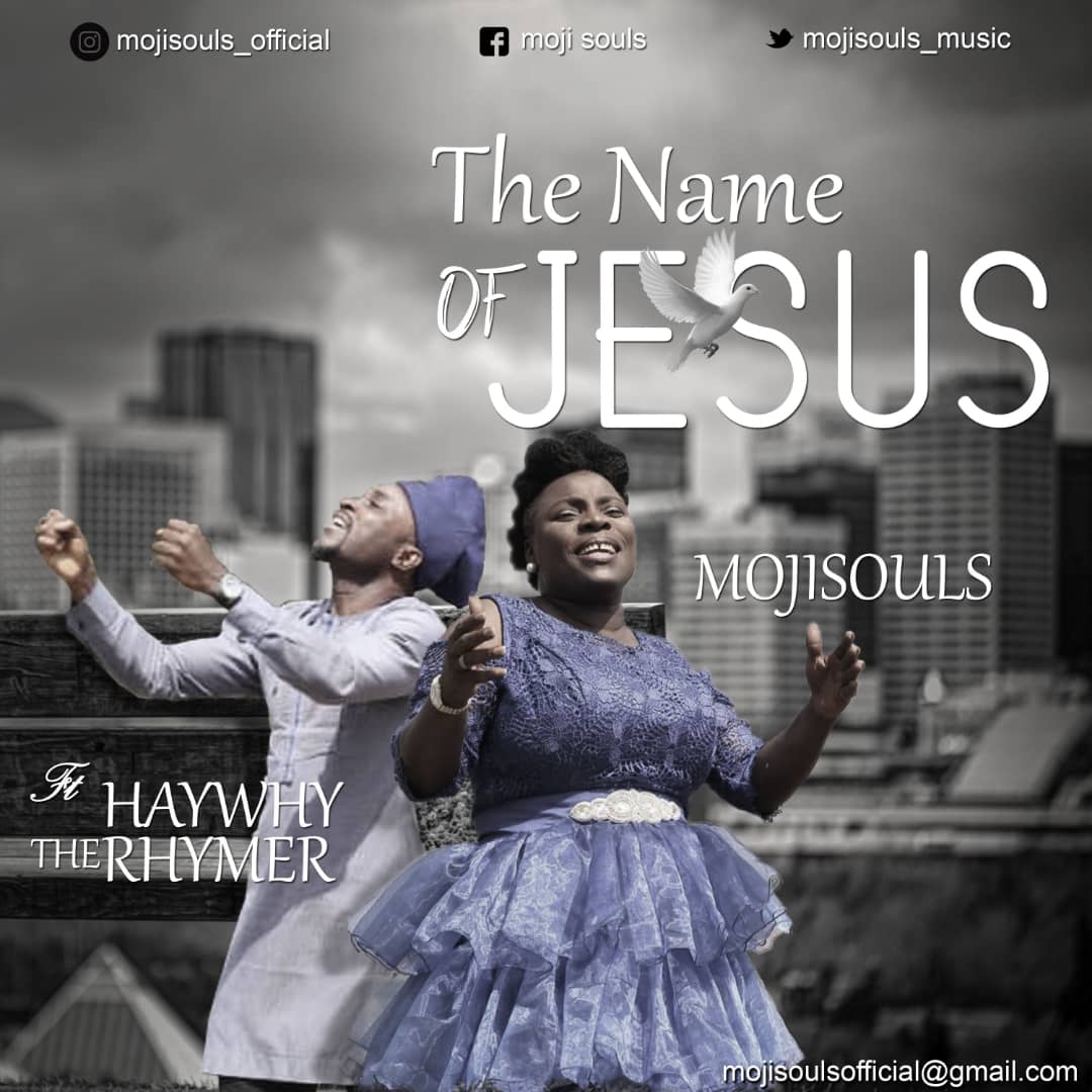 MUSIC VIDEO: THE NAME OF JESUS BY MOJI SOULS FEATURING HAYWHY THE RHYMER