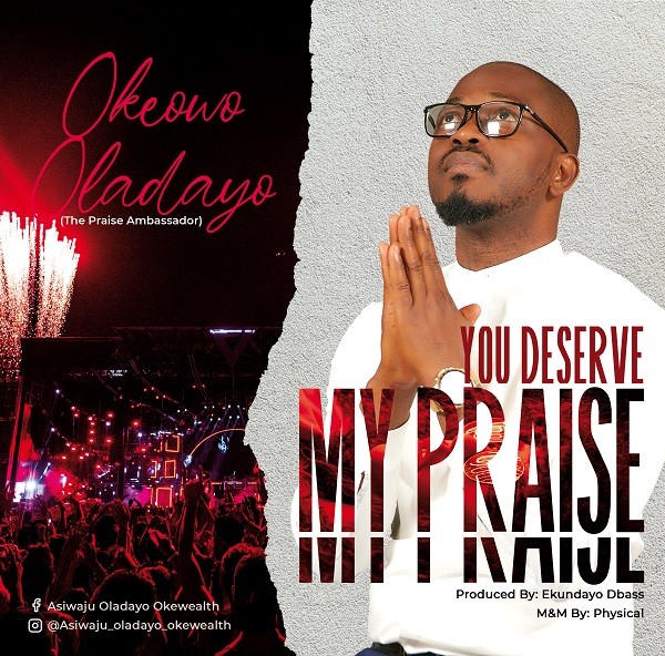 Music: You Deserve My Praise - Oladayo Okeowo