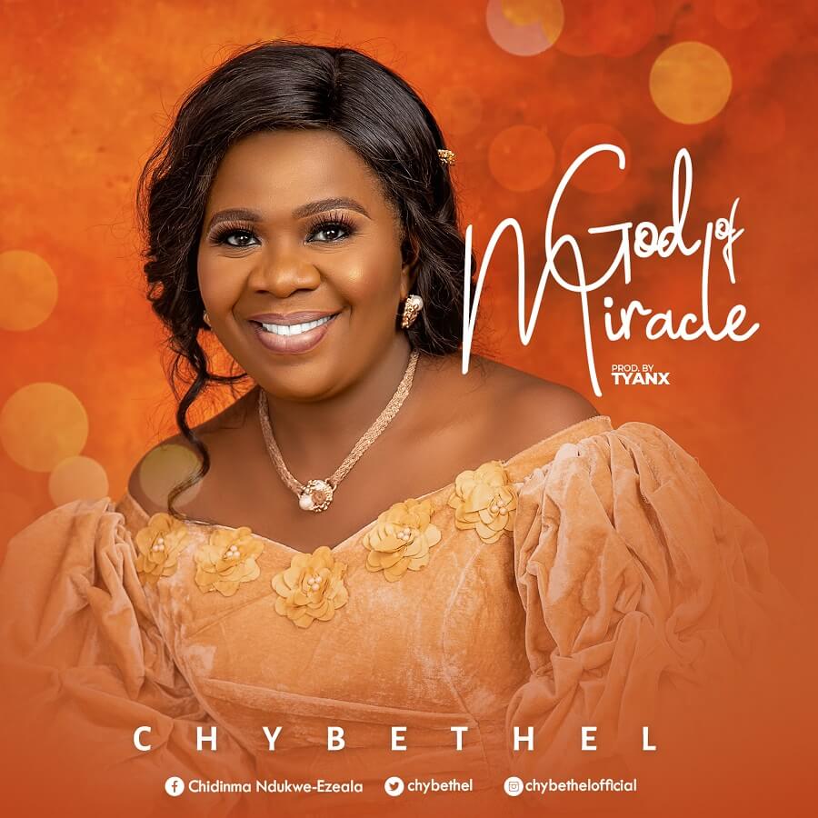 MUSIC: Chybethel Releases New Single "GOD OF MIRACLE"