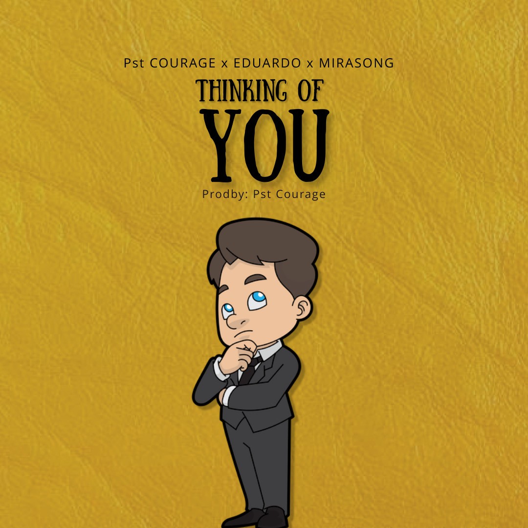 Music: Pastor Courage - Thinking of You Feat. Eduardo x Mirasong