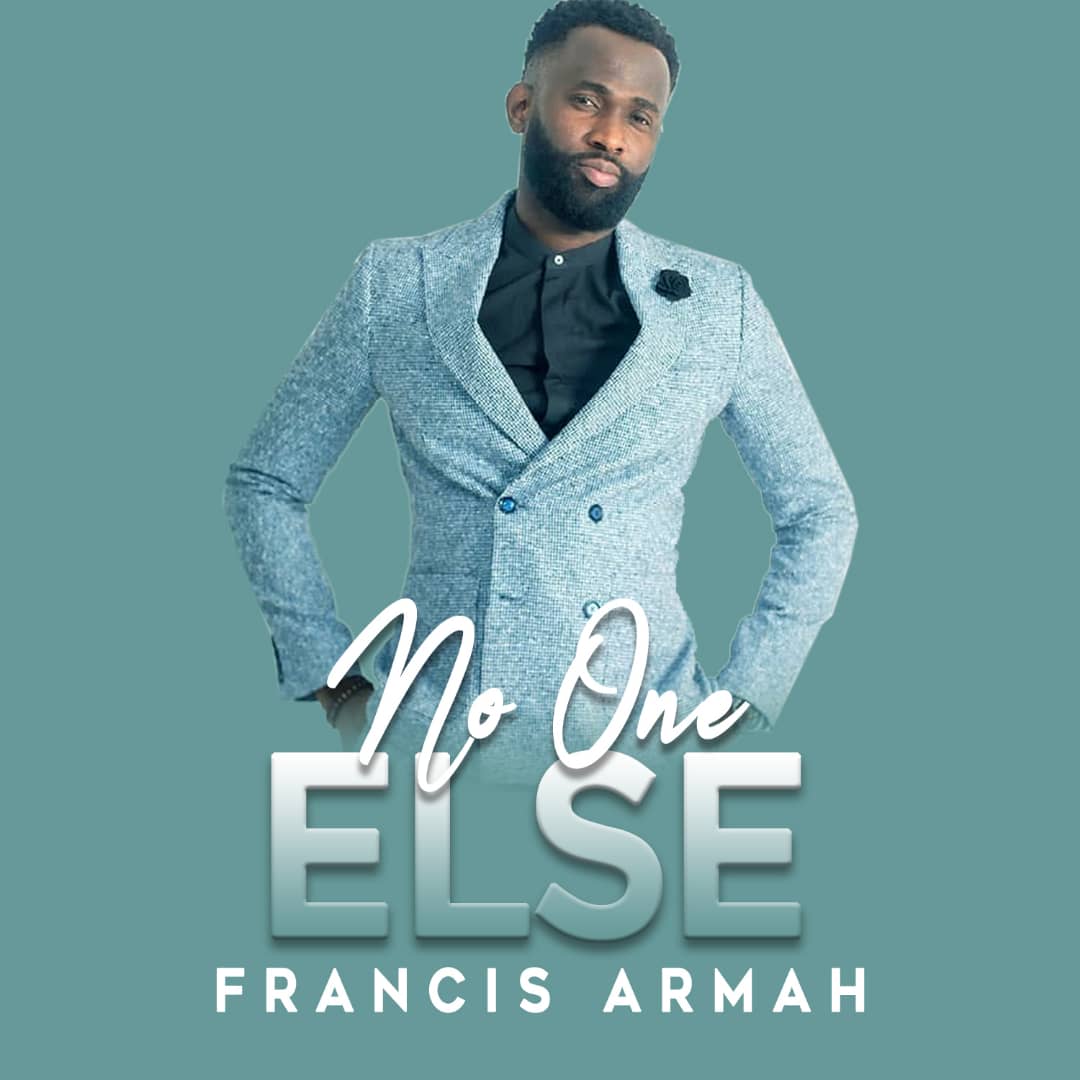 Music + Video: Francis Armah - “No One Else”