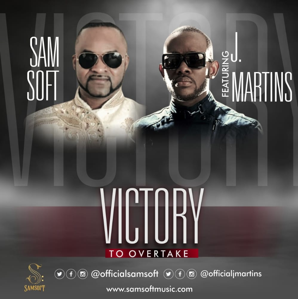Music: Samsoft Ft. J Martins | Victory To Overtake