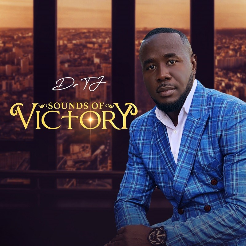 US based recording Artiste Dr Tj releases "Sounds of Victory" Album on digital stores