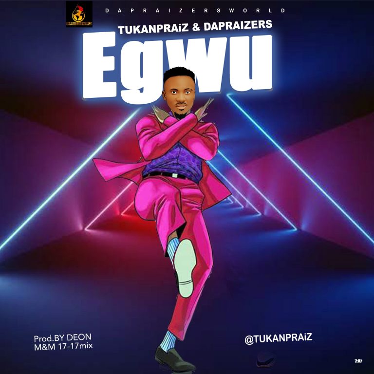 Music: Tukanpraiz - Egwu