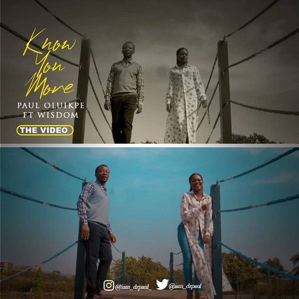 [Video] Know You More - Paul Oluikpe Ft. Wisdom