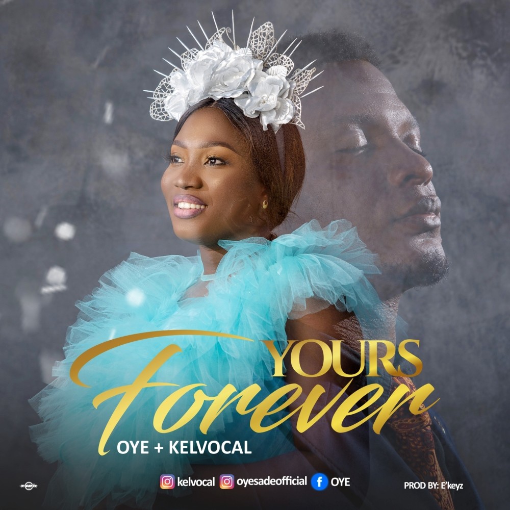 Music: Oye ft. Kelvocal – Yours Forever