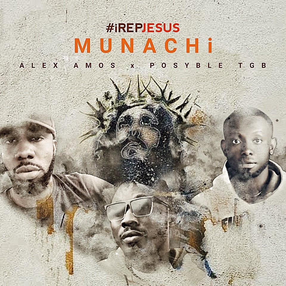MUSIC: MUNACHi | #iRepJesus | Feat. Alex Amos x Posyble TGB