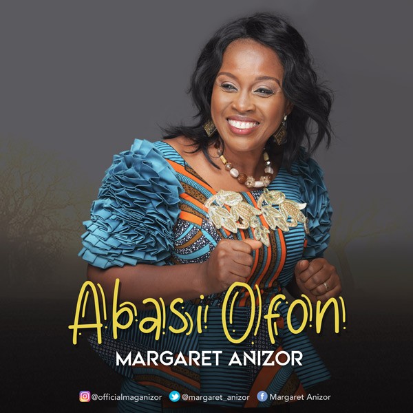 Margaret Anizor Releases New Single “Abasi Ofon”