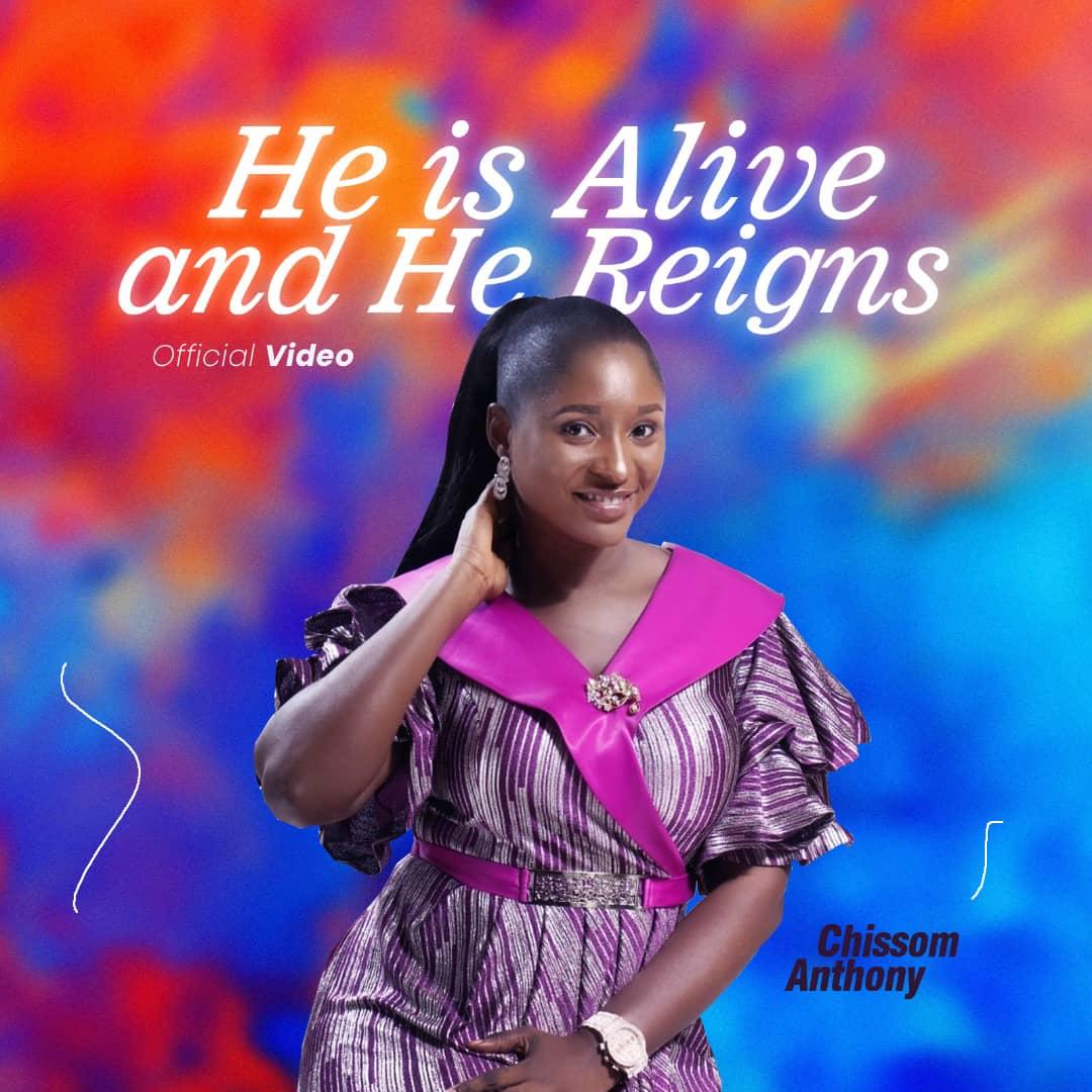 [MUSIC + VIDEO]: Chissom Anthony - He is alive and He reigns