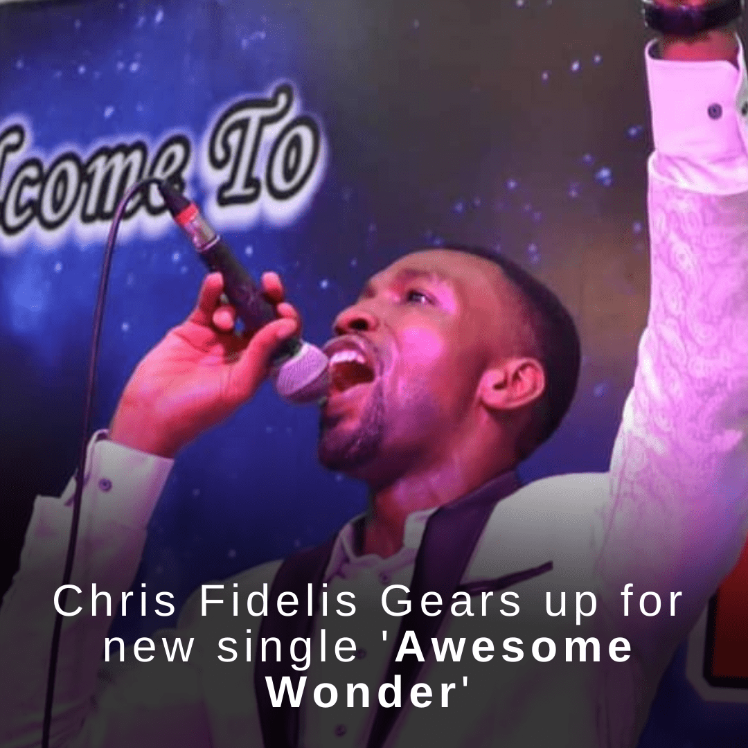 Chris Fidelis Gears up for new single "Awesome Wonder"