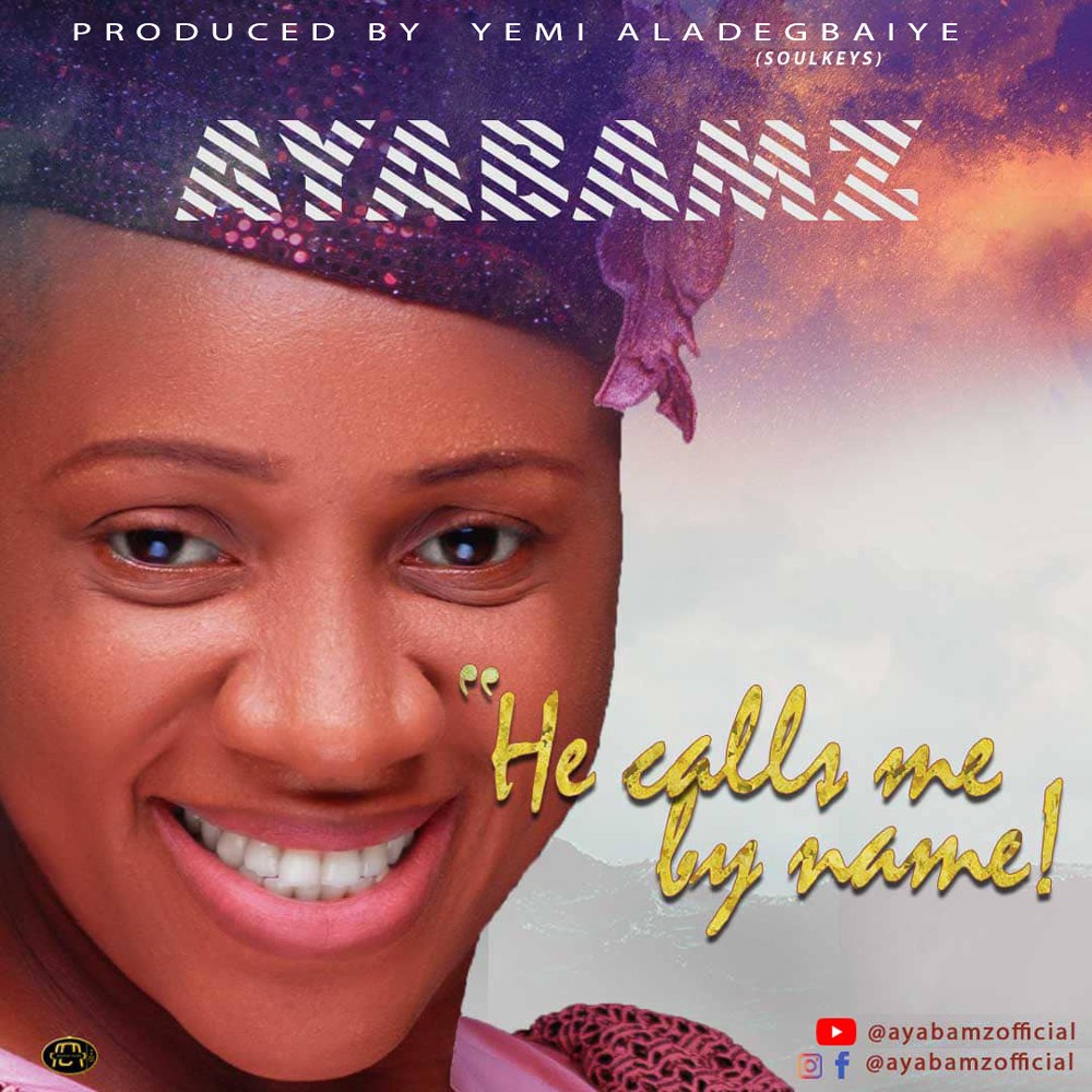 Ayabamz releases a New Single "He calls me by name"
