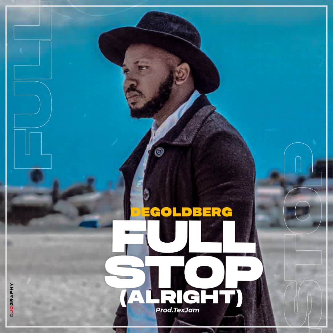 MUSIC : DeGoldberg || Full Stop (Alright)