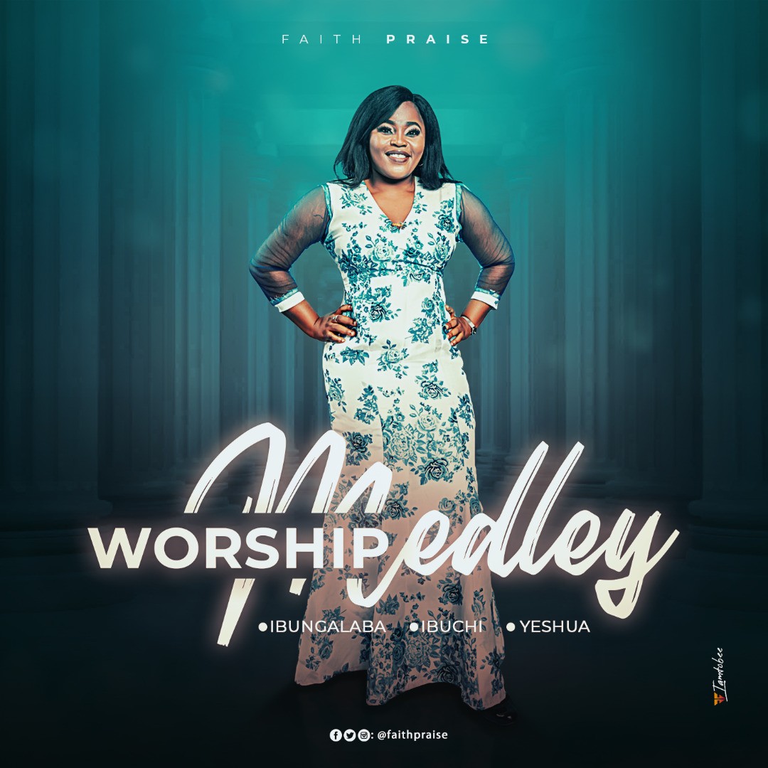 NEW MUSIC: FaithPraise - Worship Medley