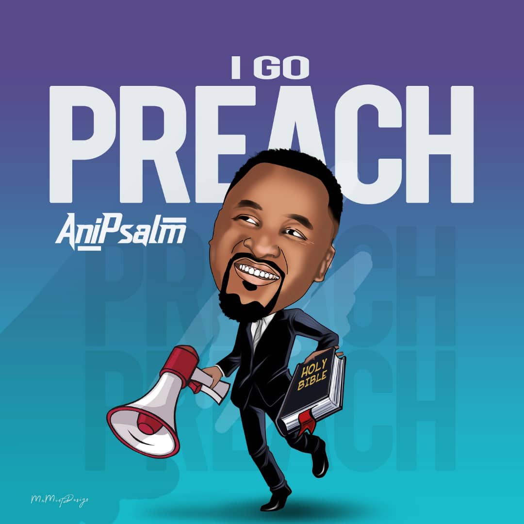 New Music - Anipsalm - I Go Preach