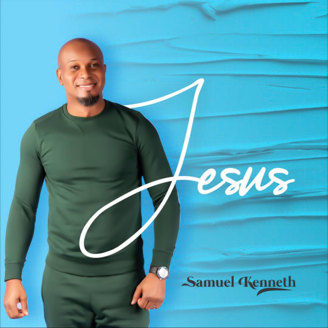 [Music + Lyrics]: Jesus – Samuel Kenneth