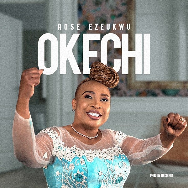Music: Okechi - Rose Ezeukwu