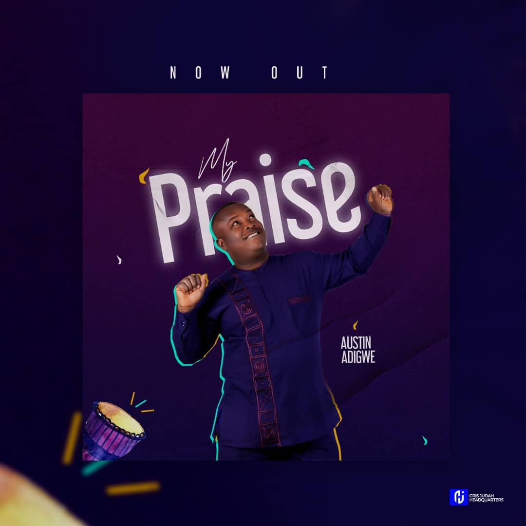 [Video + Music] Austin Adigwe - My Praise