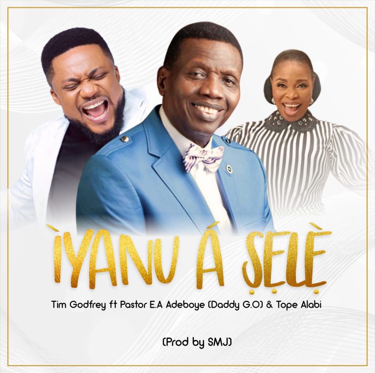 NEW: Tim Godfrey – Iyanu a Sele feat. Tope Alabi and Pastor E.A Adeboye