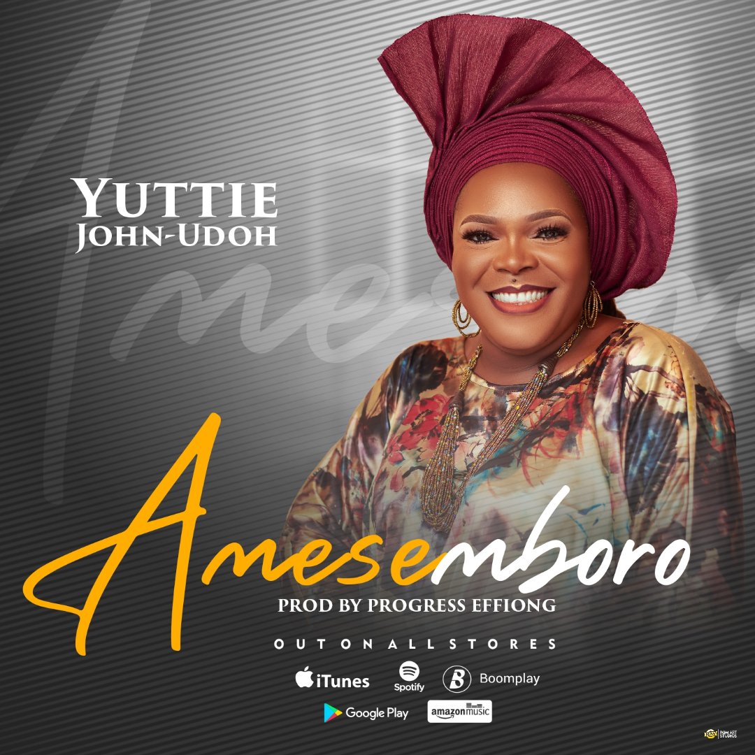 Yuttie John-Udoh Offers a New Song “Amesemboro“