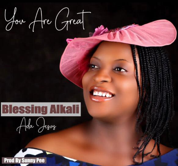 Music: Blessing Alkali (Ada Jesus) - You Are Great