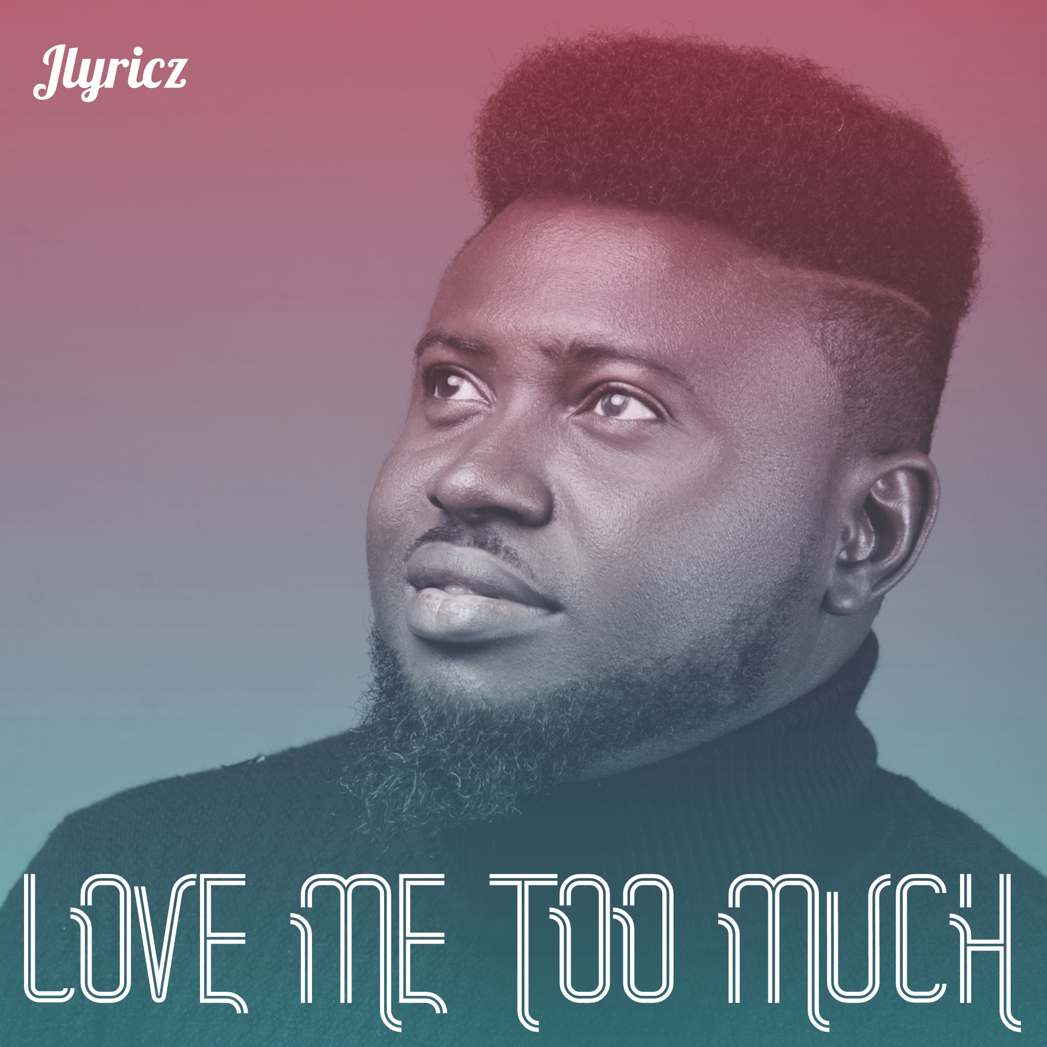 Music: Jlyricz - Love Me Too Much [Prod. Somatrix]